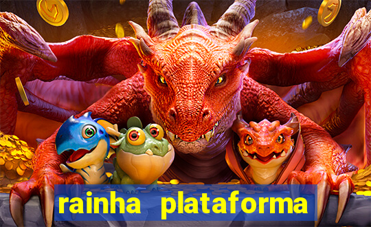 rainha plataforma de jogos